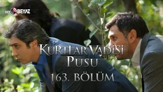 Kurtlar Vadisi Pusu 163. Bölüm Beyaz TV FULL HD