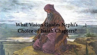 What Vision Guides Nephi’s Choice of Isaiah Chapters? (Knowhy #38)