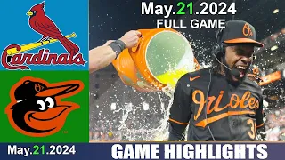 Baltimore Orioles vs. St.Louis Cardinals (05/21/24) FULL GAME Highlights | MLB Season 2024 TODAY