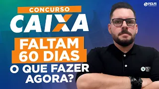 Concurso Caixa 2024 Faltam 60 dias: o que fazer agora?