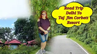 Delhi to Jim Corbett by Car | Taj Corbett Resort and Spa |Best Place to stay in Jim Corbett | part 1