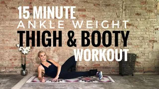 15 Minute Ankle Weight Workout: Inner Thighs, Outer Thighs & Booty