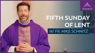 Fifth Sunday of Lent - Mass with Fr. Mike Schmitz