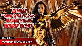 SAINT SEIYA PEGASUS MENJELMA MENJADI KESATRIA WANITA TERKUAT || ALUR CERITA FILM WONDER WOMAN 1984