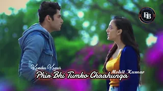 Phir Bhi Tumko Chaahunga ( song video ) ||  🥀Ft Suman And Shravan Video❤ Ek Duje Ke Vaaste 2  #edkv2