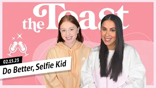 Do Better, Selfie Kid: The Toast, Wednesday, February 15th, 2023