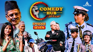 Comedy Hub | EP - Seven | Nepali Comedy Show | Raja Rajendra, Pyakuli, Latte, Prabhat, Anil, Prabhat