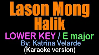 LASON MONG HALIK / Lower Key (E major) - Katrina Velarde (karaoke version)