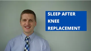 A Main Reason You Can't Sleep After Knee Replacement - Besides the Obvious