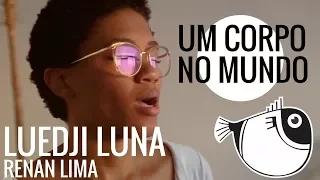 Um Corpo no Mundo - Luedji Luna part. Renan Lima | Peixe Barrigudo