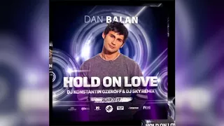 Dan Balan - Hold On Love (DJ Konstantin Ozeroff & DJ Sky Remix)