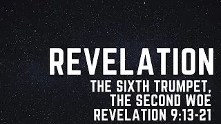 The Sixth Trumpet, The Second Woe - Revelation 9:13-21