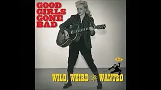 Various – Good Girls Gone Bad: Wild, Weird And Wanted 50's 60's Rock & Roll Rockabilly Music ALBUM