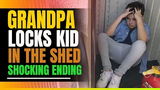 Grandpa Disciplines Grandson By Locking Him In the Shed. Happy Ending