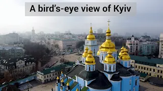 A bird’s-eye view of Kyiv