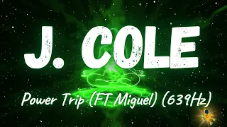 J. Cole - Power Trip (FT Miguel) (639Hz)