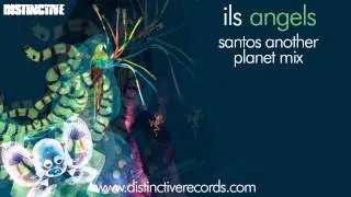 ils - Angels (Santos Another Planet Mix)