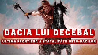 DACIA LUI DECEBAL – Ultima frontieră a statalității GETO-DACILOR