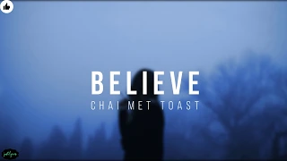 Believe | When Chai Met Toast | Lyrics