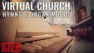 🔴 Virtual Church - LIVE Hymns & Organ Music for your Sunday afternoon