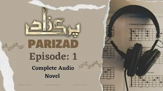Parizaad Episode 1 || Complete Audio Novel ||  #parizaad #episode1  #audiobook #audio #novel