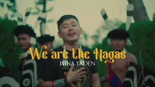 IMNA YADEN - WE ARE THE NAGAS (OFFICIAL TEASER)