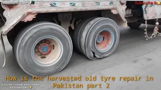 How is the harvested old tyre repair in Pakistan part 2