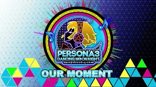 Our Moment - Persona 3 Dancing In Moonlight