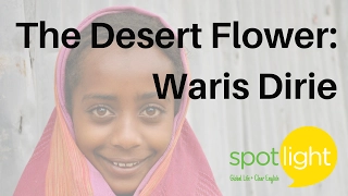 The Desert Flower: Waris Dirie | practice English with Spotlight