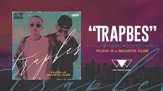 TRAPBES - FLOW G x SKUSTA CLEE (OFFICIAL AUDIO)