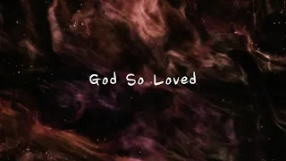 God So Loved - Hillsong Worship (Lyrics) (1 hour)