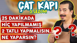 25 Dakikada Hiç Yapılmamış 2 Yeni Tatlı Yapmalısın. Ne Yaparsın? | Çat Kapı B30