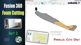 Fusion 360 for 4 axis CNC Foam Cutters - Parallel Cuts Only - Part 2