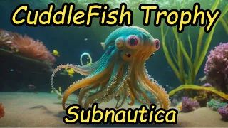 Subnautica - "Man's Best Friend" trophy (Cuddlefish)