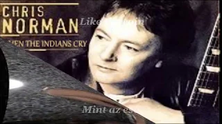 Chris Norman - When The Indians Cry (English lyrics/magyar felirat)