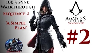 Assassin's Creed Syndicate Walkthrough 100% Sync - Sequence 2 "A Simple Plan" | CenterStrain01