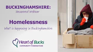 Buckinghamshire Uncovered Webinar: Homelessness - What is happening in Buckinghamshire