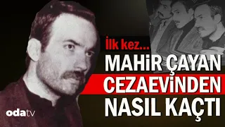 Mahir Çayan Cezaevinden Nasıl Kaçtı? Eylem Arkadaşı Kamil Dede'nin anlatımıyla İLK KEZ...