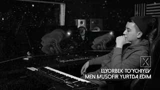 Elyorbek To'ychiyev - Musofir Yurtda Edim (Acoustic Version)