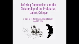 Left-wing Communism & the Dictatorship of the Proletariat: Lenin’s Critique (4/27/24 teach-in)