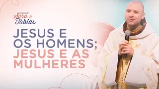 Jesus e os homens; Jesus e as mulheres  | Acampamento Sara e Tobias | Pregação | #05