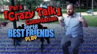 Pat's Crazy Talk Compilation - Best Friends Play