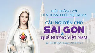 🔴 Trực Tiếp | 21/07/2021 | Giờ Cầu Nguyện - Hiệp Thông với Đền Đức Mẹ Fatima