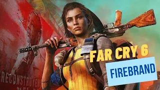 Far Cry 6: FIREBRAND PART 1