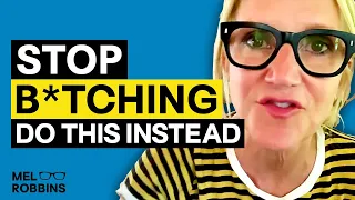 Stop b*tching about your life already. DO THIS instead. | Mel Robbins | What the Mel Episode 9