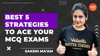 Best 5 Strategies to Ace Your MCQ Exams✌️🔥| MCQ Solving Tricks 💡- Sakshi Mam | Vedantu NCERT 11&12