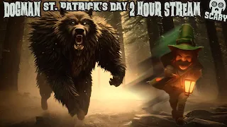 Dogman St. Patrick's Day 2 Hour Special
