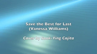 Save the Best for Last (Vanessa Williams) cover by SYC (Sook-Ying Cojita) (lyrics)