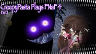 [FNAF] CreepyPasta Plays FNAF 4 || Original || Part 1