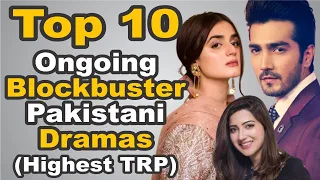 Top 10 Ongoing Blockbuster Pakistani Dramas (Highest TRP) || The House of Entertainment